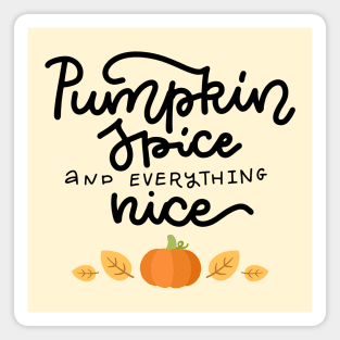 Pumpkin Spice and Everything Nice Magnet